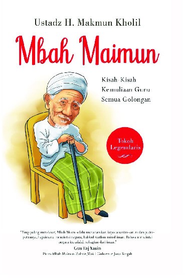 MBAH MAIMUN Kisah-Kisah Kemuliaan Guru Semua Golongan  